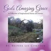 God's Amazing Grace: A Collection of Inspirational Poems and Stories