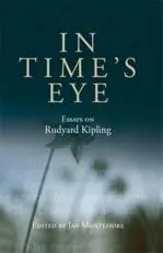 In Time's Eye: Essays on Rudyard Kipling