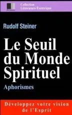 Le Seuil Du Monde Spirituel. Aphorismes