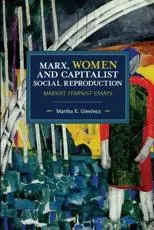 Marx, Women, and Capitalist Social Reproduction: Marxist Feminist Essays
