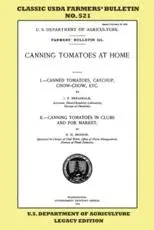Canning Tomatoes At Home (Legacy Edition): Classic USDA Farmers' Bulletin No. 521