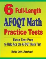 ISBN: 9781646127221 - 6 Full-Length AFOQT Math Practice Tests : Extra Test Prep to Help Ace the AFOQT Math Test
