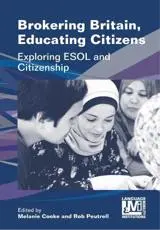 Brokering Britain, Educating Citizens: Exploring ESOL and Citizenship