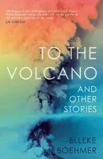 To the Volcano and Other Stories