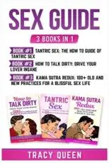 Sex Guide: 3 Books in 1: Tantric Sex, How to Talk Dirty and Kama Sutra Redux