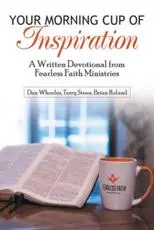Your Morning Cup of Inspiration: A Written Devotional from Fearless Faith Ministries