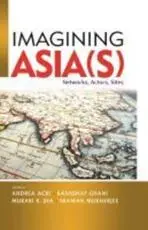 Imagining Asia(s): Networks, Actors, Sites