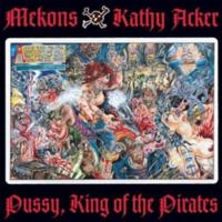 Mekons W/Kathy Acker: Pussy,King Of The Pirates