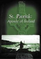 St Patrick: Apostle of Ireland