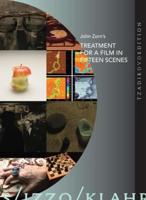 John Zorn&#39;s Treatment for a Film in 15 Scenes: Realisations By...