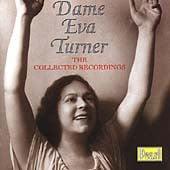 Dame Eva Turner - The Collected Recordings