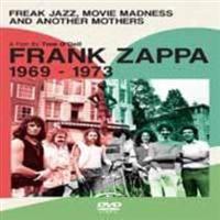 Frank Zappa: Freak Jazz, Movie Madness and Another Mother&#39;s