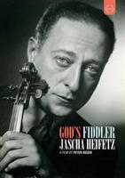 Jascha Heifetz: God&#39;s Fiddler