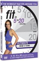 Fit in 5 to 20 Minutes: Ultimate Trim and Tone