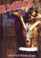 R Kelly: The Pied Piper of R and B (Unauthorized)
