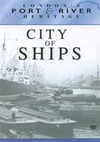 Port of London Authority Films: City of Ships