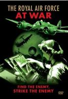 Royal Air Force at War: Find the Enemy, Strike the Enemy