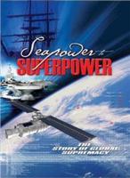 Seapower to Seapower - The Story of Global Supremacy