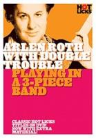 Arlen Roth with Double Trouble - Playing in a 3-Piece Band