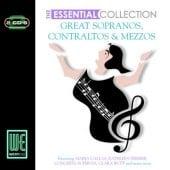 (The) Essential Collection - Great Sopranos, Contraltos &amp; Mezzos
