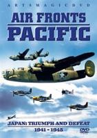 Air Fronts Pacific: Japan - Triumph and Defeat 1941-1945