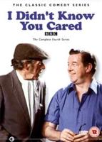 I Didn&#39;t Know You Cared: The Complete Fourth Series