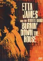 Etta James and the Roots Band: Burnin&#39; Down the House