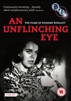 Unflinching Eye - The Films of Richard Woolley