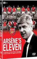 Arsenal FC: Arsene&#39;s Eleven