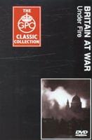 GPO Classic Collection: Britain at War - Under Fire