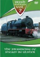 Irish Railways: Volume 2 - The Swansong of Steam in Ulster
