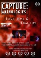 Capture Anthologies: Love, Lust and Tragedy