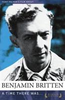 Benjamin Britten: A Time There Was