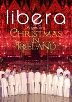 Libera: Angels Sing - Christmas in Ireland