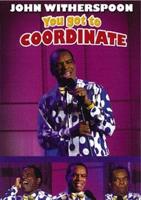 John Witherspoon: You Got to Coordinate