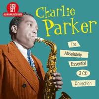 Charlie Parker The Absolutely Essential 3CD Collection