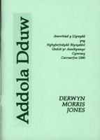 Addola Dduw - Anerchiad Y Llywydd Yng Nghyfarfod Blynyddol Undeb Yr Annibynwyr Cymraeg, Caernarfon 2000