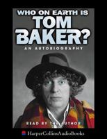 Who on Earth Is Tom Baker?