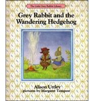 Grey Rabbit and the Wandering Hedgehog