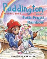 Paddington and the Tutti Frutti Rainbow