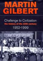 A History of the Twentieth Century. 1952-1999 : Challenge to Civilization