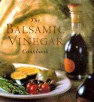 The Balsamic Vinegar Cookbook