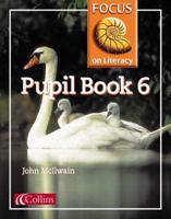 Focus on Literacy. Pupil Book 6