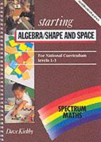 Spectrum Maths. Level 1-3 Starting Algebra/Shape and Space