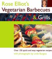 Rose Elliot's Vegetarian Barbecues & Grills