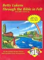 Through the Bible in Felt: Teacher&#39;s Manual