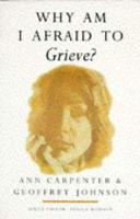Why Am I Afraid to Grieve ?