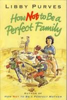 How Not to Be a Perfect Family