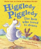 Higgledy Piggledy the Hen Who Loved to Dance