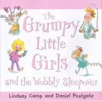 The Grumpy Little Girls and the Wobbly Sleepover